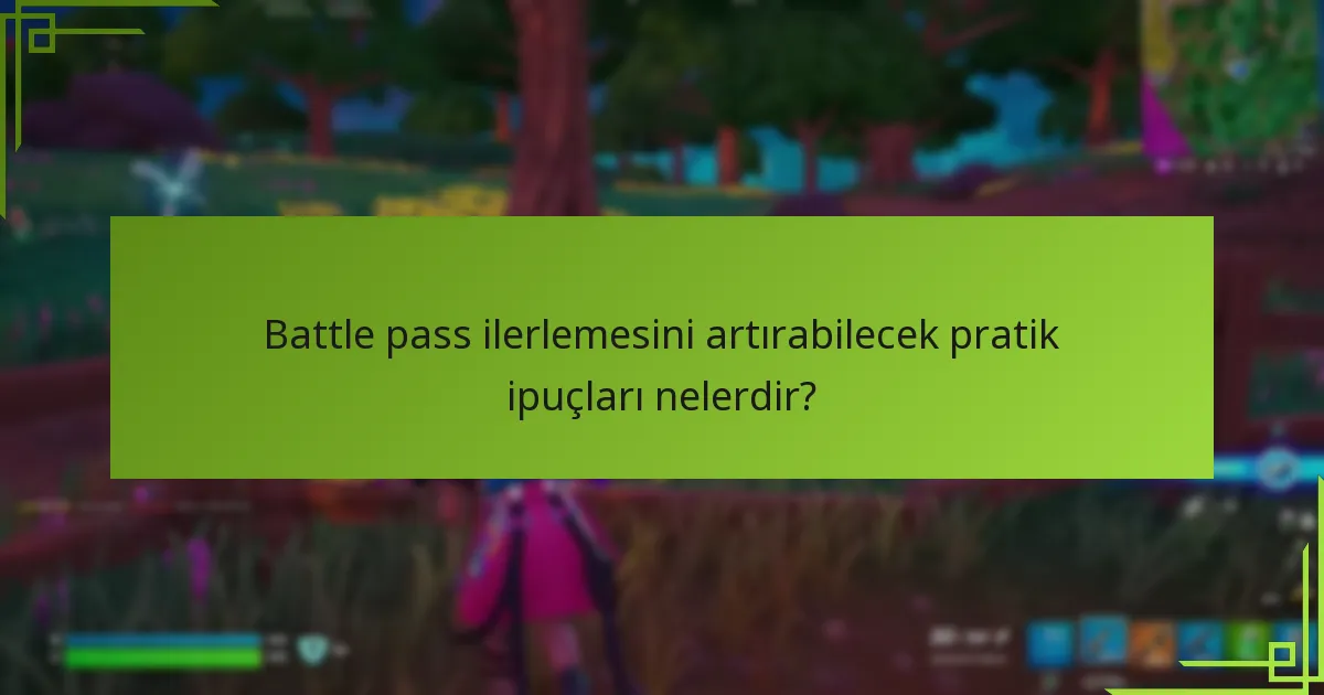 Oyuncular battle pass’larını nasıl verimli bir şekilde seviye atlayabilirler?