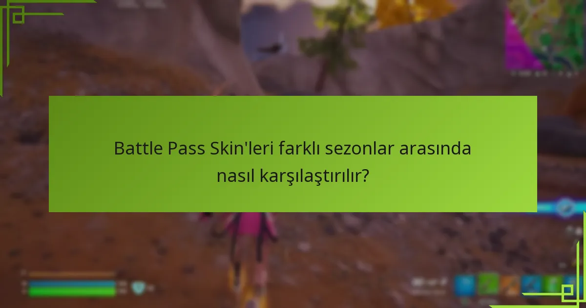 Battle Pass Skin’leri için hangi özelleştirme seçenekleri mevcuttur?