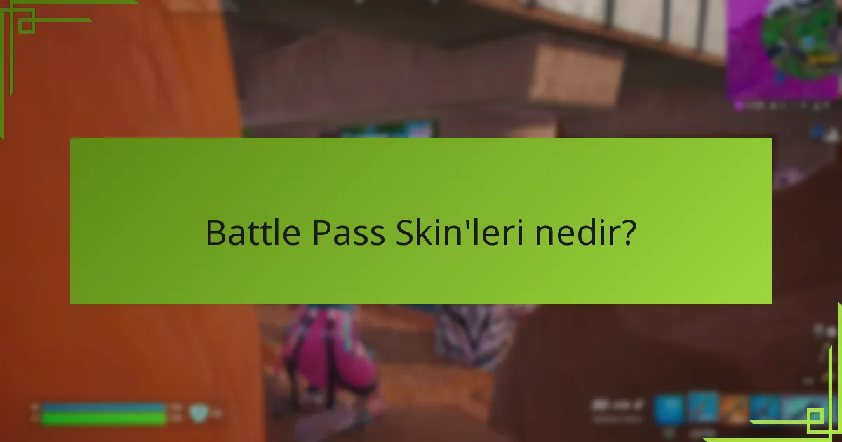 Battle Pass Skin’lerini nasıl açabilirsiniz?