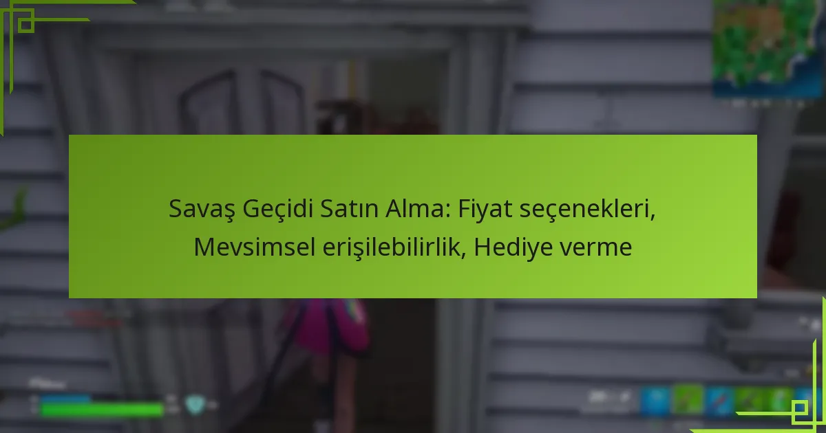 Savaş Geçidi Satın Alma: Fiyat seçenekleri, Mevsimsel erişilebilirlik, Hediye verme