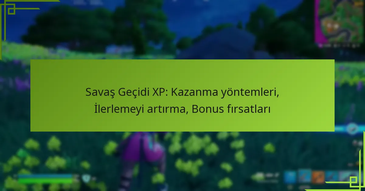 Savaş Geçidi XP: Kazanma yöntemleri, İlerlemeyi artırma, Bonus fırsatları