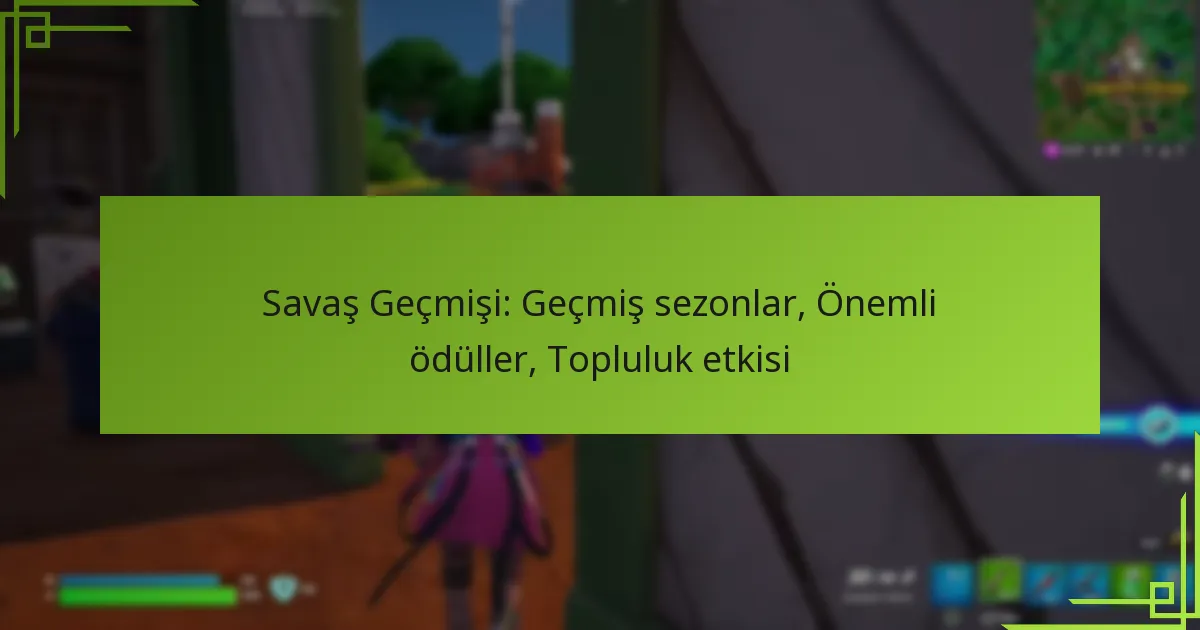 Savaş Geçmişi: Geçmiş sezonlar, Önemli ödüller, Topluluk etkisi