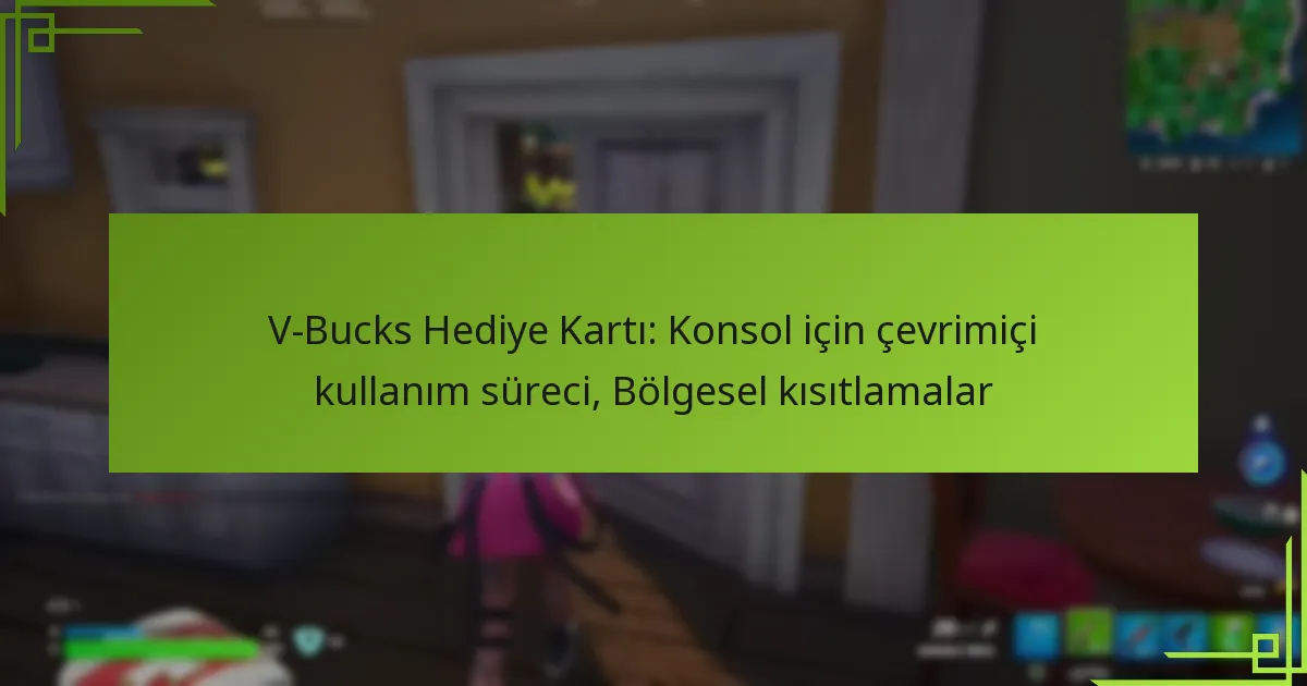 V-Bucks Hediye Kartı: Konsol için çevrimiçi kullanım süreci, Bölgesel kısıtlamalar