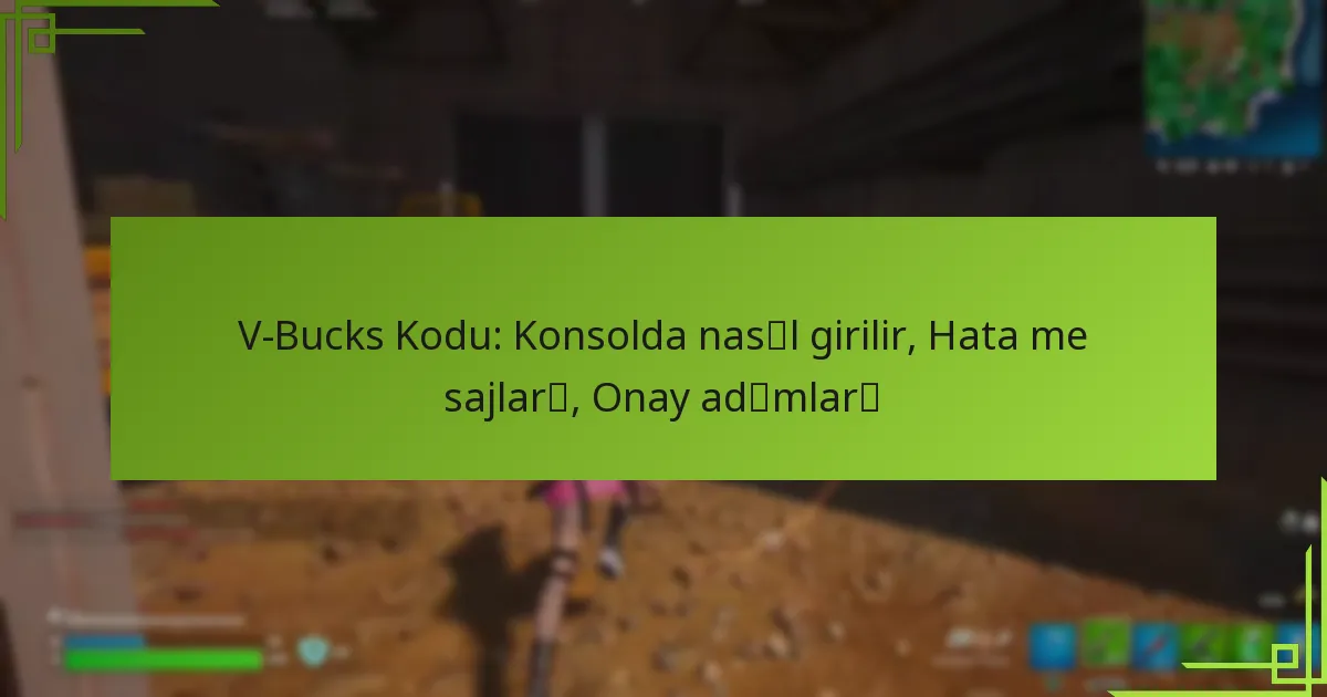 V-Bucks Kodu: Konsolda nasıl girilir, Hata mesajları, Onay adımları