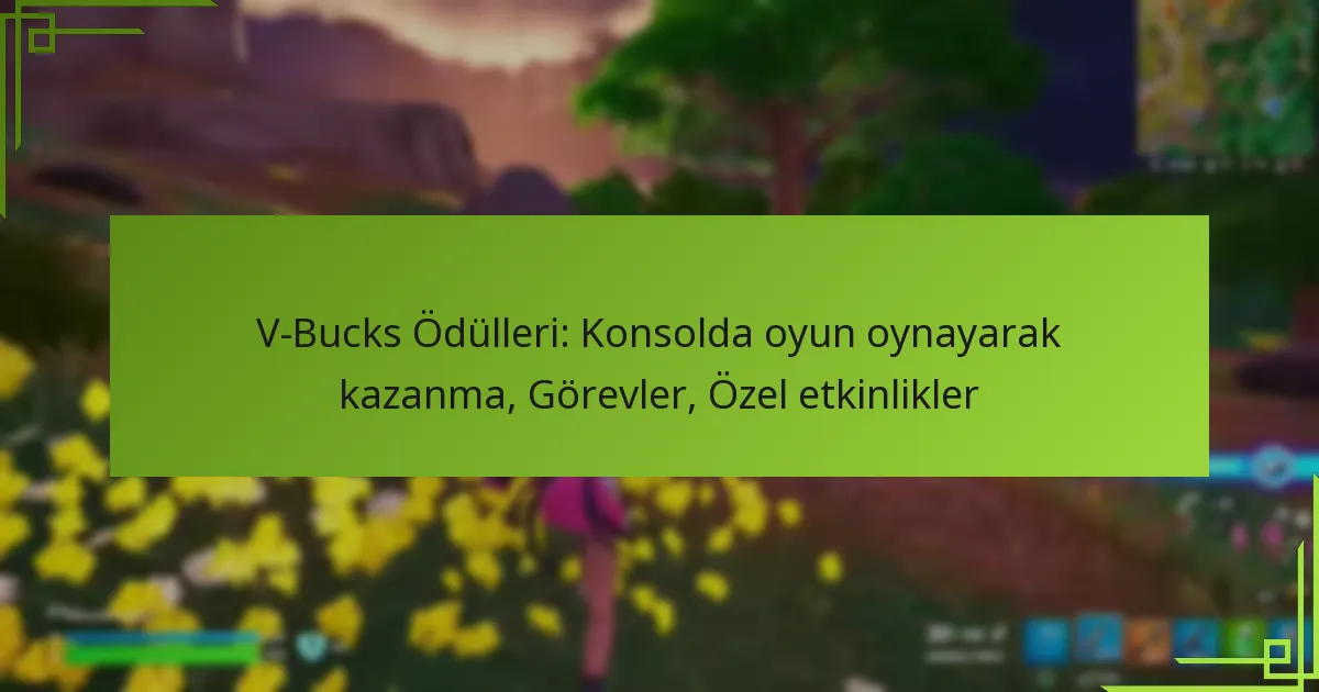 V-Bucks Ödülleri: Konsolda oyun oynayarak kazanma, Görevler, Özel etkinlikler