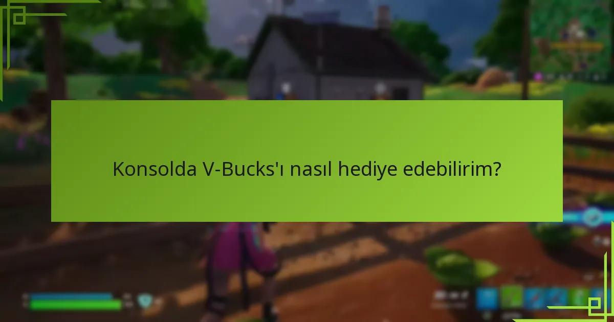 Kime V-Bucks gönderebilirim?