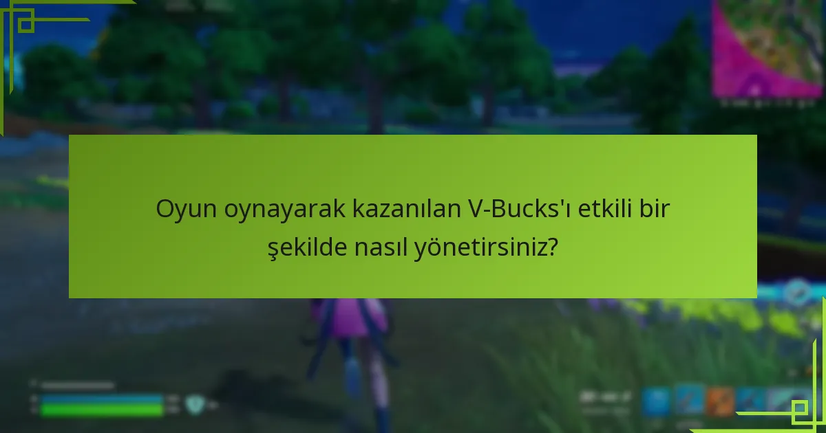 V-Bucks kazanma fırsatları sunan özel etkinlikler nelerdir?