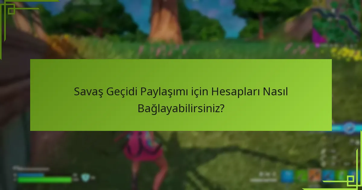 Savaş Geçitleri için Aile Paylaşım Seçenekleri Nelerdir?