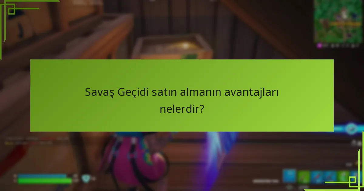 Savaş Geçidi satın almanın avantajları nelerdir?