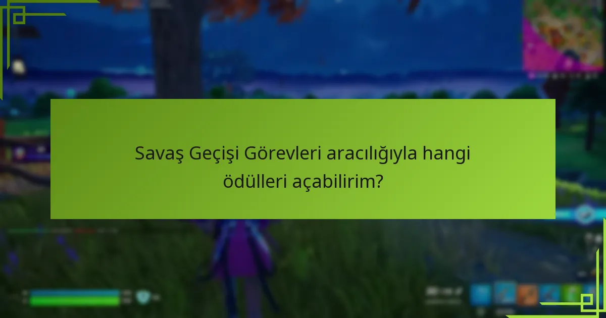 Savaş Geçişi Görevleri aracılığıyla hangi ödülleri açabilirim?