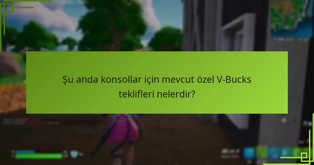 V-Bucks teklifleri konsola göre nasıl değişir?
