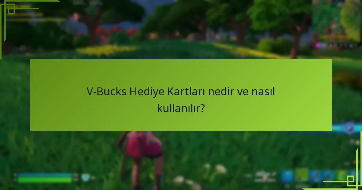 V-Bucks Hediye Kartları için yetkili perakendeciler kimlerdir?