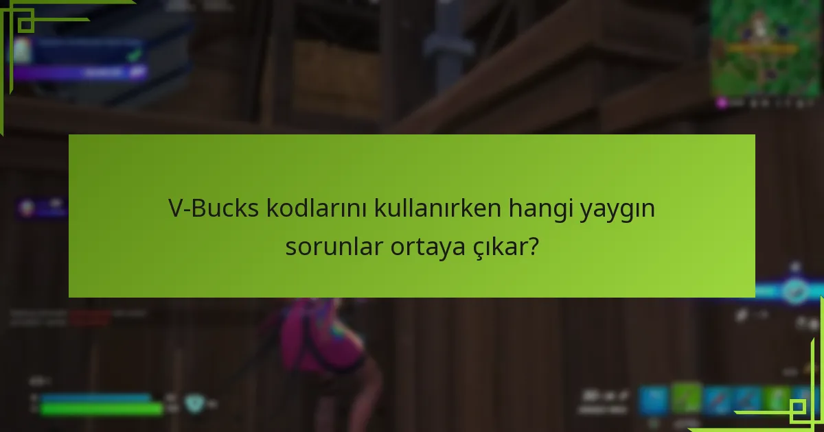 V-Bucks kodlarının meşruluğunu nasıl garanti edebilirim?