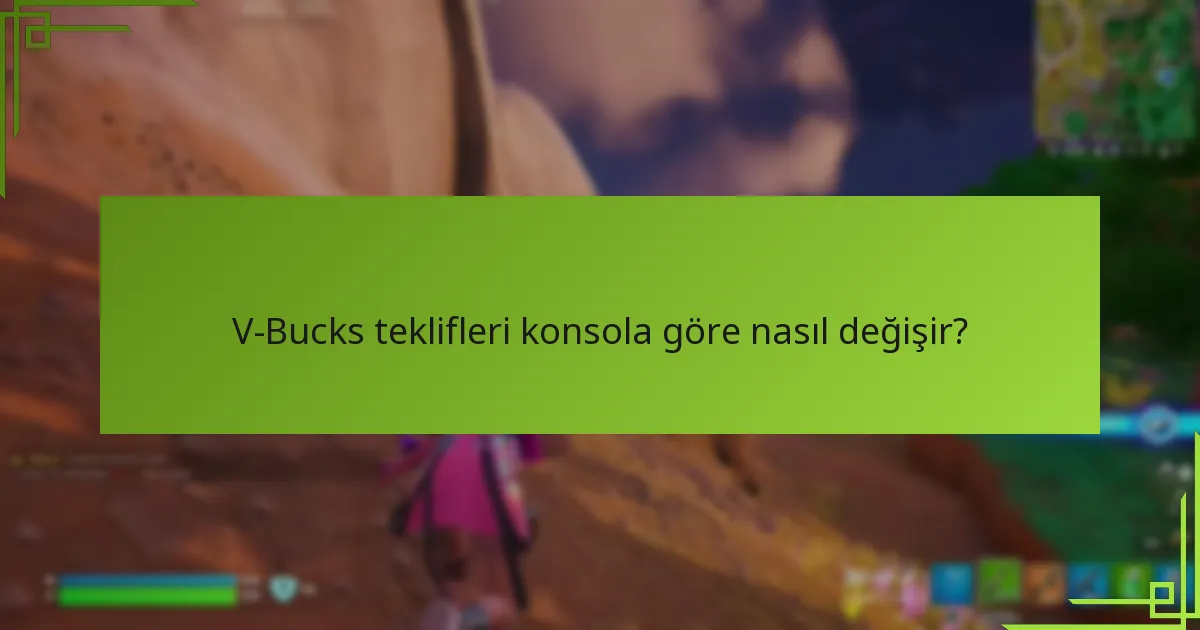V-Bucks tekliflerinin riskleri ve sınırlamaları nelerdir?